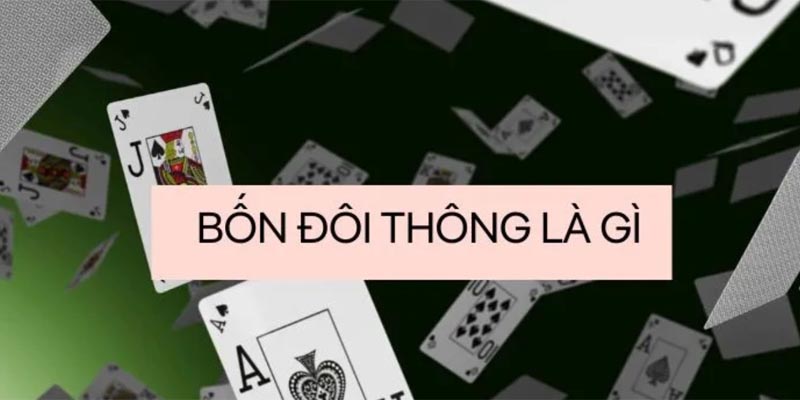 4 Đôi Thông Chặt - Vũ Khí Chinh Phục Mọi Ván Bài U888